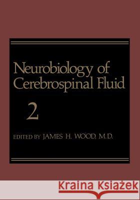 Neurobiology of Cerebrospinal Fluid 2 James H. Wood 9781461592716 Springer - książka