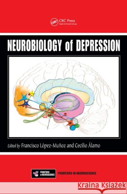 Neurobiology of Depression Francisco Lopez-Munoz Cecilio Alamo 9781439838495 CRC Press - książka