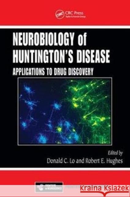 Neurobiology of Huntington's Disease: Applications to Drug Discovery Donald C. Lo Robert E. Hughes 9781138116627 CRC Press - książka