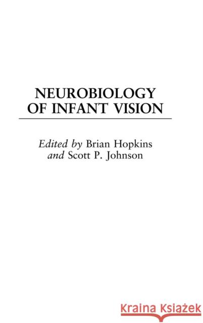 Neurobiology of Infant Vision Brian Hopkins Scott P. Johnson 9781567506914 Praeger Publishers - książka