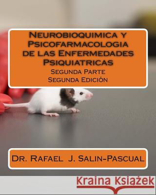 Neurobioquimica y Psicofarmacologia de las Enfermedades Psiquiatricas: Segunda Parte Salin-Pascual, Rafael J. 9781497418875 Createspace - książka