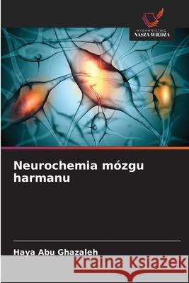 Neurochemia mózgu harmanu Abu Ghazaleh, Haya 9786209026874 Wydawnictwo Nasza Wiedza - książka