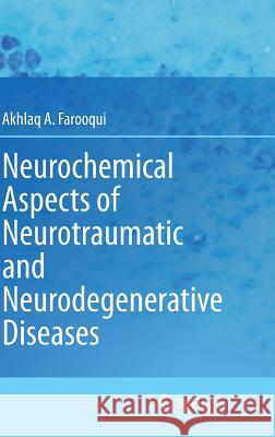 Neurochemical Aspects of Neurotraumatic and Neurodegenerative Diseases Akhlaq A. Farooqui 9781441966513 Not Avail - książka