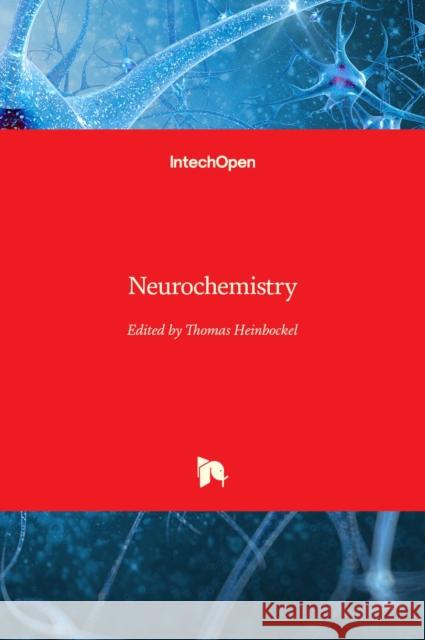 Neurochemistry Thomas Heinbockel 9789535112372 Intechopen - książka