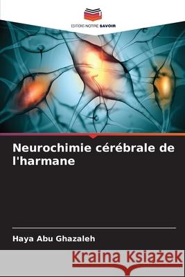 Neurochimie cérébrale de l'harmane Abu Ghazaleh, Haya 9786209019203 Editions Notre Savoir - książka