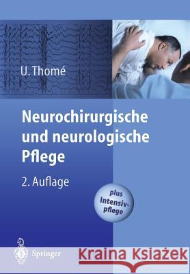 Neurochirurgische Und Neurologische Pflege: Spezielle Pflege Und Intensivpflege Ulrich Thomi Ulrich Thoma(c) Ulrich Thome 9783540432814 Springer - książka