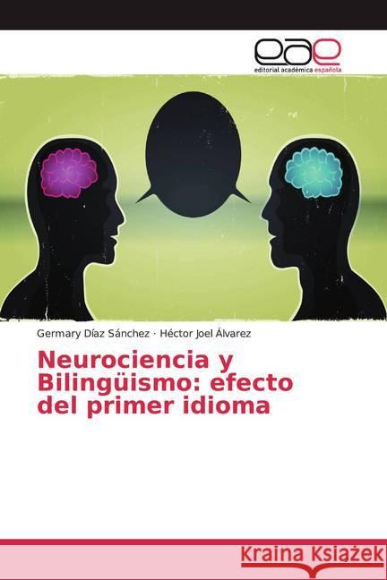 Neurociencia y Bilingüismo: efecto del primer idioma Díaz Sánchez, Germary; Álvarez, Héctor Joel 9786139438945 Editorial Académica Española - książka