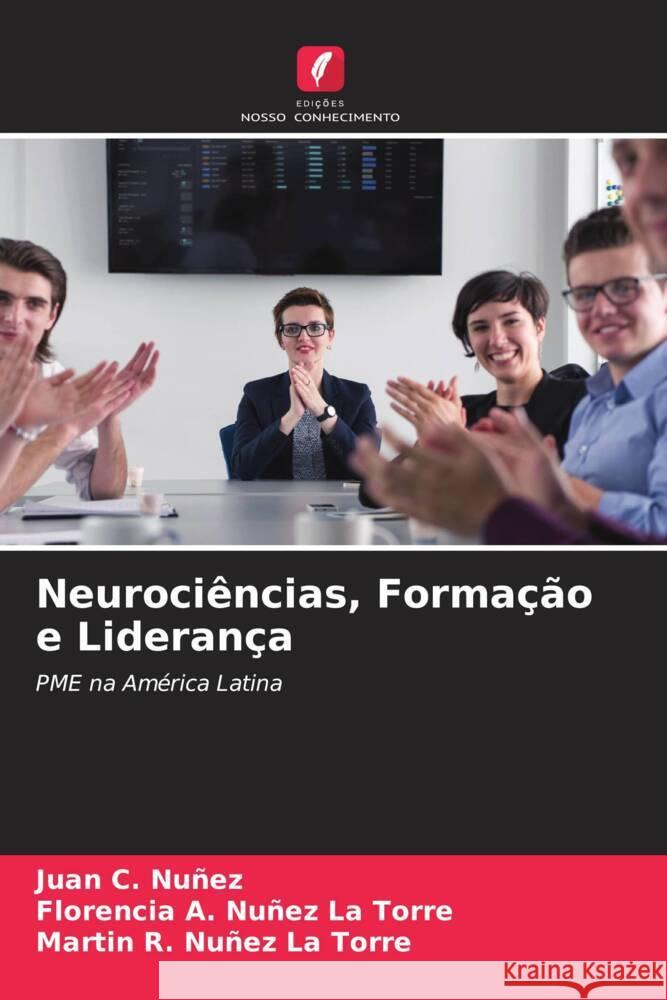 Neuroci?ncias, Forma??o e Lideran?a Juan C. Nu?ez Florencia A. Nu?e Martin R. Nu?e 9786207375615 Edicoes Nosso Conhecimento - książka