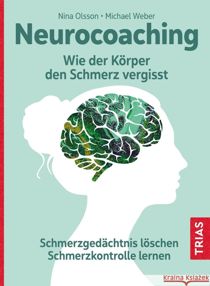 Neurocoaching - Wie der Körper den Schmerz vergisst Olsson, Nina, Weber, Michael 9783432116181 Trias - książka