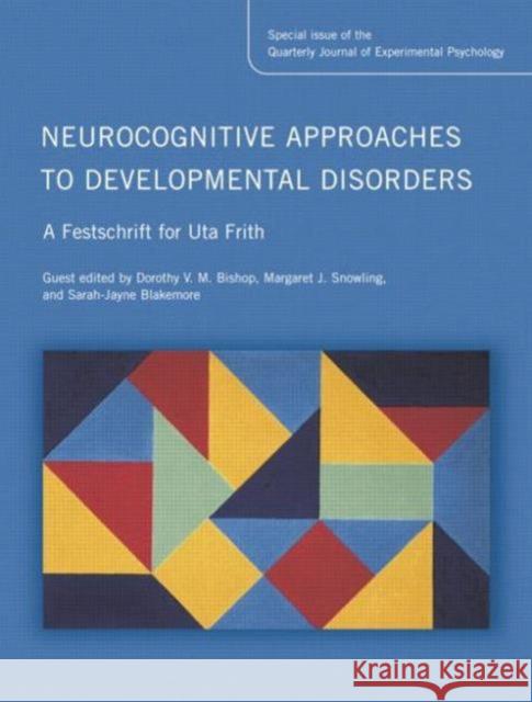 Neurocognitive Approaches to Developmental Disorders: A Festschrift for Uta Frith: A Special Issue of the Quarterly Journal of Experimental Psychology Dr Dorothy Bishop Margaret Snowling 9781138883215 Psychology Press - książka