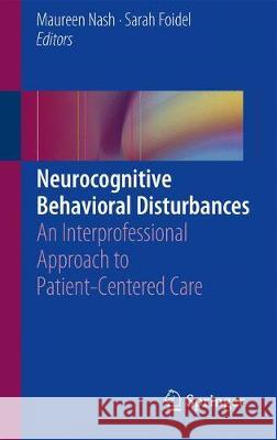 Neurocognitive Behavioral Disorders: An Interdisciplinary Approach to Patient-Centered Care Nash, Maureen 9783030112677 Springer - książka