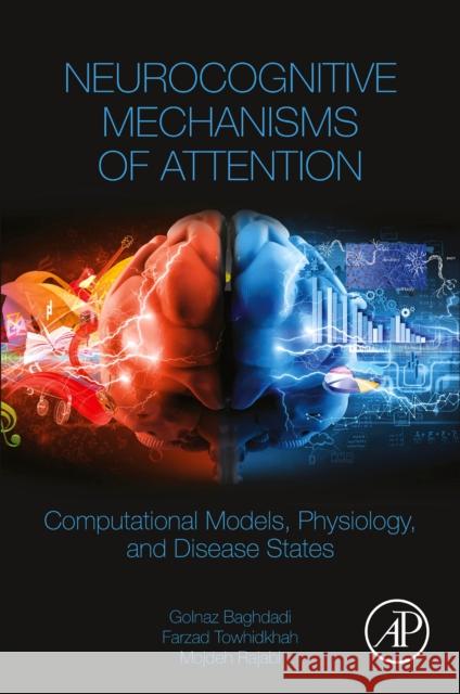 Neurocognitive Mechanisms of Attention: Computational Models, Physiology, and Disease States Golnaz Baghdadi Farzad Towhidkhah Mojdeh Rajabi 9780323909358 Academic Press - książka