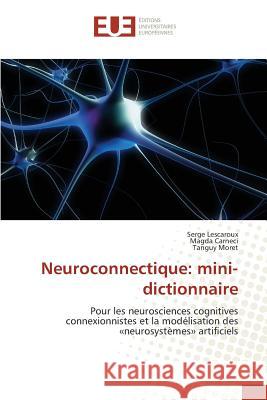 Neuroconnectique: mini-dictionnaire : Pour les neurosciences cognitives connexionnistes et la modélisation des 