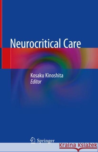 Neurocritical Care Kosaku Kinoshita 9789811372711 Springer - książka