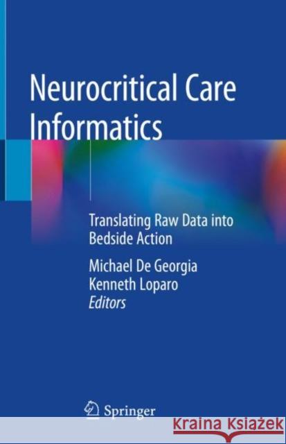 Neurocritical Care Informatics: Translating Raw Data Into Bedside Action De Georgia, Michael 9783662593059 Springer - książka