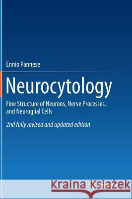 Neurocytology: Fine Structure of Neurons, Nerve Processes, and Neuroglial Cells Pannese, Ennio 9783319068558 Springer - książka