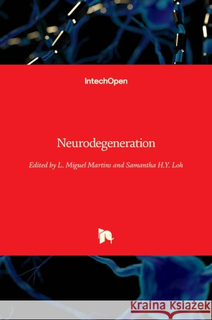 Neurodegeneration L. Miguel Martins Samantha Loh 9789535105022 Intechopen - książka