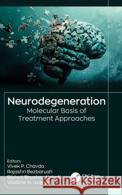 Neurodegeneration: Molecular Basis of Treatment Approaches Vivek P. Chavda Rajashri Bezbaruah Bibhuti Bhushan Kakoti 9781998511822 Apple Academic Press - książka