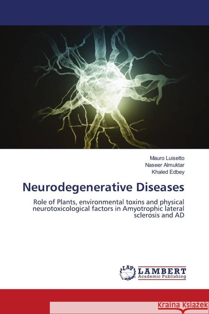 Neurodegenerative Diseases Luisetto, Mauro, Almuktar, Naseer, Edbey, Khaled 9786204735511 LAP Lambert Academic Publishing - książka