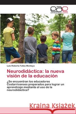 Neurodidáctica: la nueva visión de la educación Fallas Montoya, Luis Roberto 9786202810425 Editorial Academica Espanola - książka