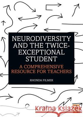 Neurodiversity and the Twice-Exceptional Student: A Comprehensive Resource for Teachers Rhonda Filmer 9781032520315 Routledge - książka