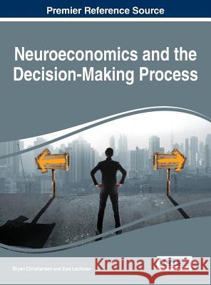 Neuroeconomics and the Decision-Making Process Bryan Christiansen Ewa Lechman 9781466699892 Business Science Reference - książka