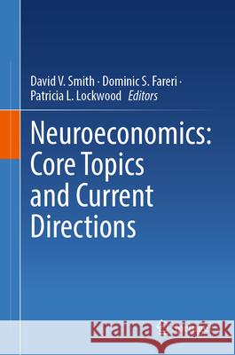 Neuroeconomics: Core Topics and Current Directions David V. Smith Dominic S. Fareri Patricia L. Lockwood 9783032029249 Springer - książka