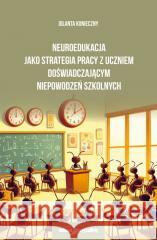 Neuroedukacja jako strategia pracy z uczniem... Jolanta Konieczny 9788381808514 Adam Marszałek - książka