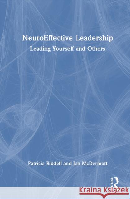 Neuroeffective Leadership: Leading Yourself and Others Patricia Riddell Ian McDermott 9781032878041 Routledge - książka