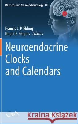 Neuroendocrine Clocks and Calendars Francis J. P. Ebling Hugh D. Piggins 9783030556426 Springer - książka