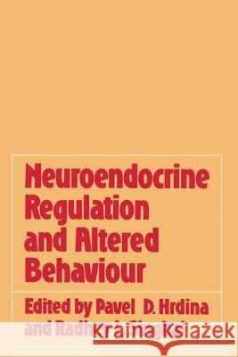 Neuroendocrine Regulation and Altered Behaviour Pavel D. Hrdina Radhey L. Singhal 9781461597773 Springer - książka