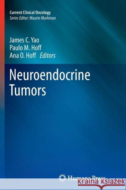 Neuroendocrine Tumors James C. Yao Paulo M. Hoff Ana O. Hoff 9781617797569 Humana Press - książka