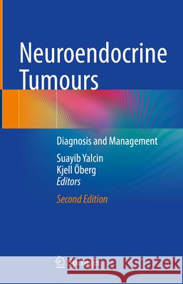 Neuroendocrine Tumours: Diagnosis and Management Suayib Yalcin Kjell ?berg 9783031569678 Springer - książka