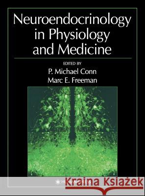 Neuroendocrinology in Physiology and Medicine P. Michael Conn Marc E. Freeman 9780896037250 Humana Press - książka