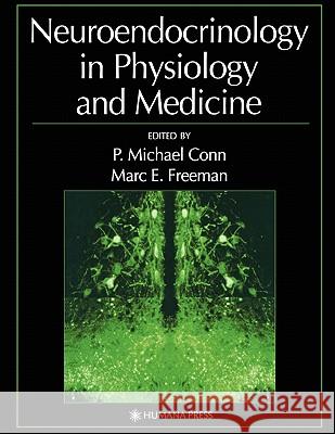 Neuroendocrinology in Physiology and Medicine P. Michael Conn Marc E. Freeman 9781617371530 Springer - książka