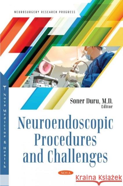 Neuroendoscopic Procedures and Challenges Soner Duru, MD   9781685070922 Nova Science Publishers Inc - książka