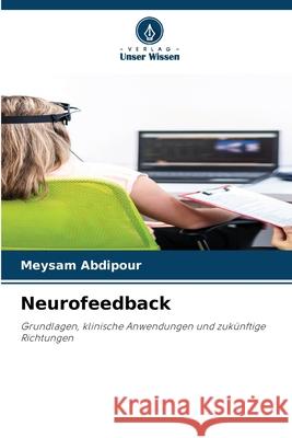 Neurofeedback Abdipour, Meysam 9786209131981 Verlag Unser Wissen - książka