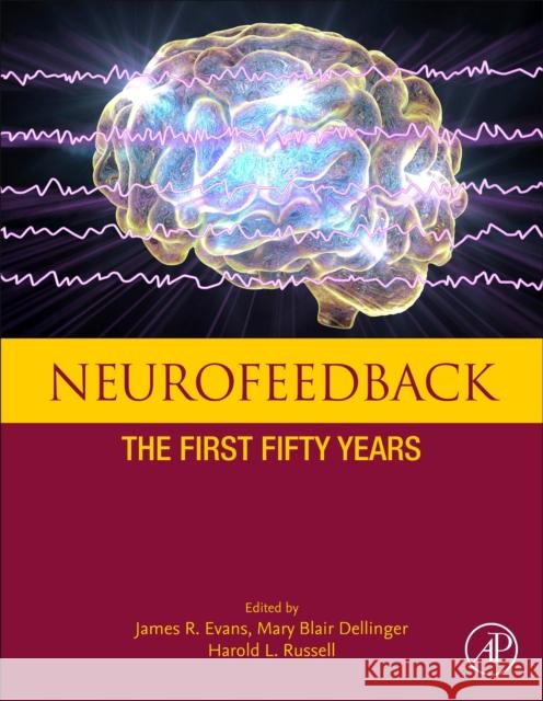 Neurofeedback: The First Fifty Years James R. Evans Mary Blair Dellinger Harold L. Russell 9780128176597 Academic Press - książka