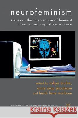 Neurofeminism: Issues at the Intersection of Feminist Theory and Cognitive Science Bluhm, Robyn 9781349333929 Palgrave Macmillan - książka