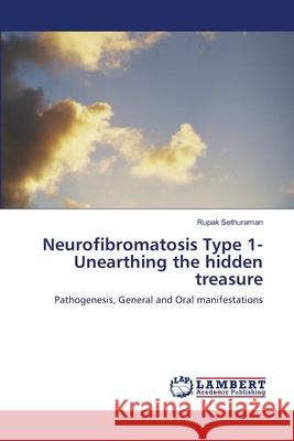 Neurofibromatosis Type 1- Unearthing the hidden treasure Sethuraman, Rupak 9783659152443 LAP Lambert Academic Publishing - książka