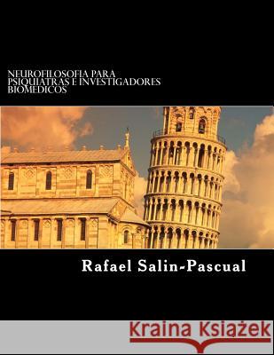 Neurofilosofia para Psiquiatras e Investigadores Biomedicos Salin-Pascual, Rafael J. 9781495467875 Createspace - książka