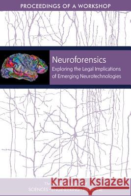 Neuroforensics: Exploring the Legal Implications of Emerging Neurotechnologies: Proceedings of a Workshop National Academies of Sciences Engineeri Policy and Global Affairs                Health and Medicine Division 9780309477796 National Academies Press - książka