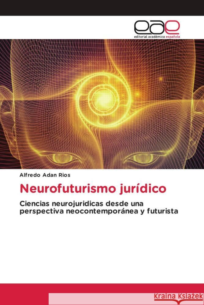 Neurofuturismo jurídico Adan Rios, Alfredo 9786203885248 Editorial Académica Española - książka