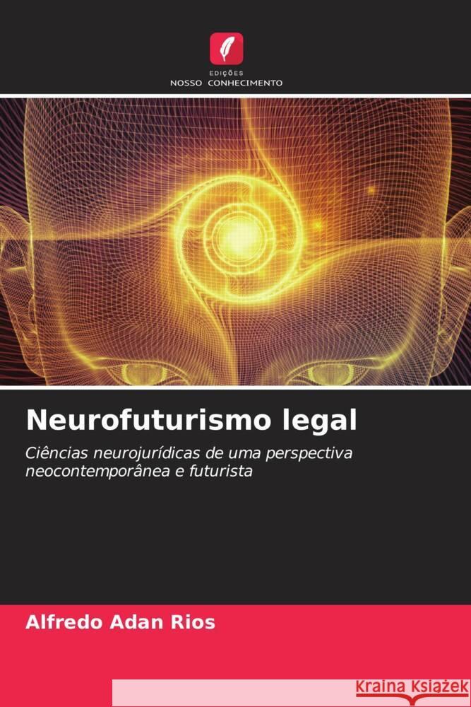 Neurofuturismo legal Adan Rios, Alfredo 9786204453118 Edições Nosso Conhecimento - książka