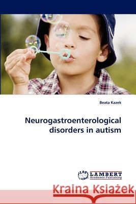 Neurogastroenterological Disorders in Autism  9783843386050 LAP Lambert Academic Publishing AG & Co KG - książka