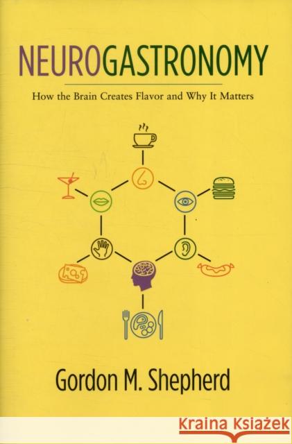 Neurogastronomy: How the Brain Creates Flavor and Why It Matters G M Shepherd 9780231159104  - książka