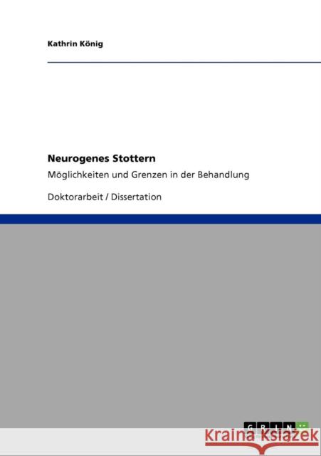Neurogenes Stottern: Möglichkeiten und Grenzen in der Behandlung König, Kathrin 9783640716852 Grin Verlag - książka