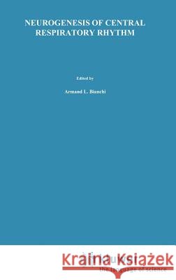 Neurogenesis of Central Respiratory Rhythm: Electrophysiological, Pharmacological & Clinical Aspects Bianchi, A. L. 9780852009031 Kluwer Academic Publishers - książka