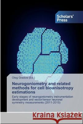 Neurogoniometry and related methods for cell bioanisotropy estimations Gradow, Oleg 9786138835493 Scholar's Press - książka