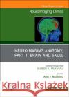 Neuroimaging Anatomy, Part 1: Brain and Skull, an Issue of Neuroimaging Clinics of North America: Volume 32-3 Tarik F. Massoud 9780323849975 Elsevier